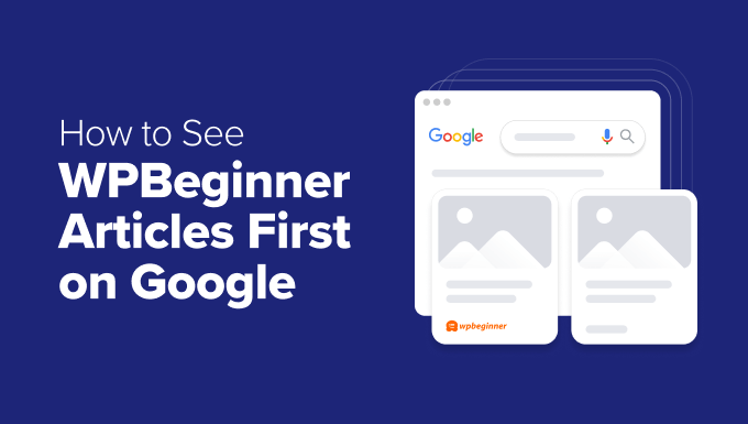 Hero banner with dark blue background, showing the headline 'How to See WPBeginner Articles First on Google' and an illustration of a browser window with two article cards